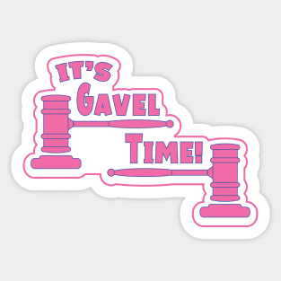 Funny Slogan - It's Gavel Time! Sticker